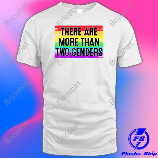 There Are More Than Two Genders Shirt