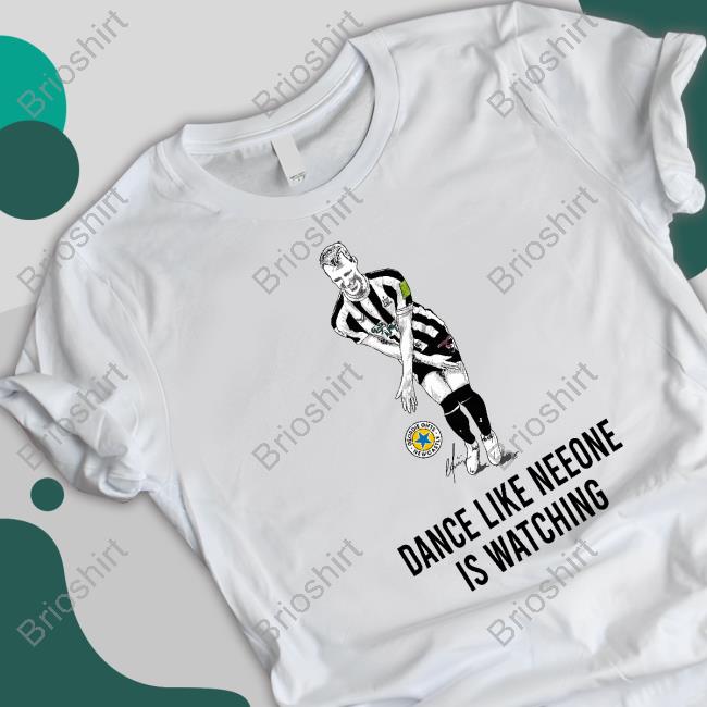 Dance Like Neeone Is Watching TShirts