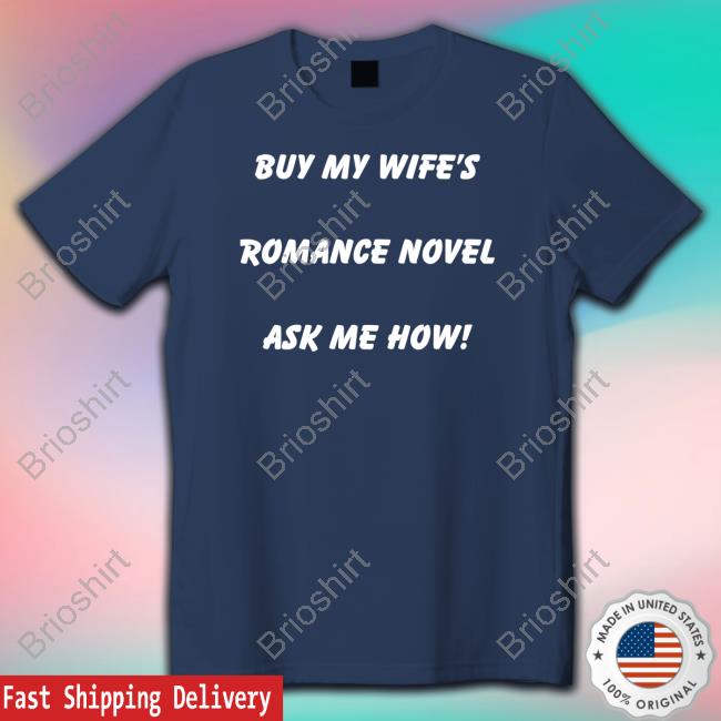 Buy My Wife's Romance Novel Ask Me How Shirt
