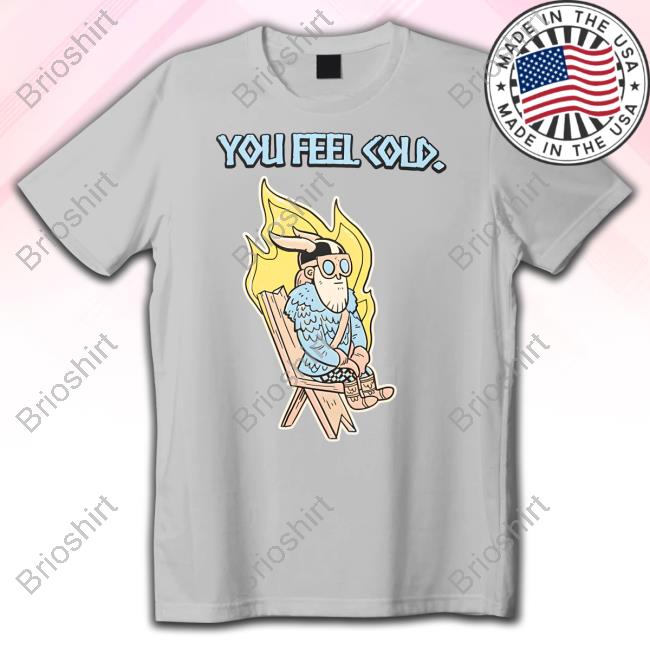 Valheim Merch You Feel Cold T Shirts
