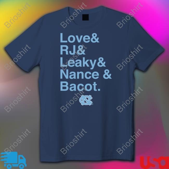 Love & Rj & Leaky & Nance & Bacot Shirt