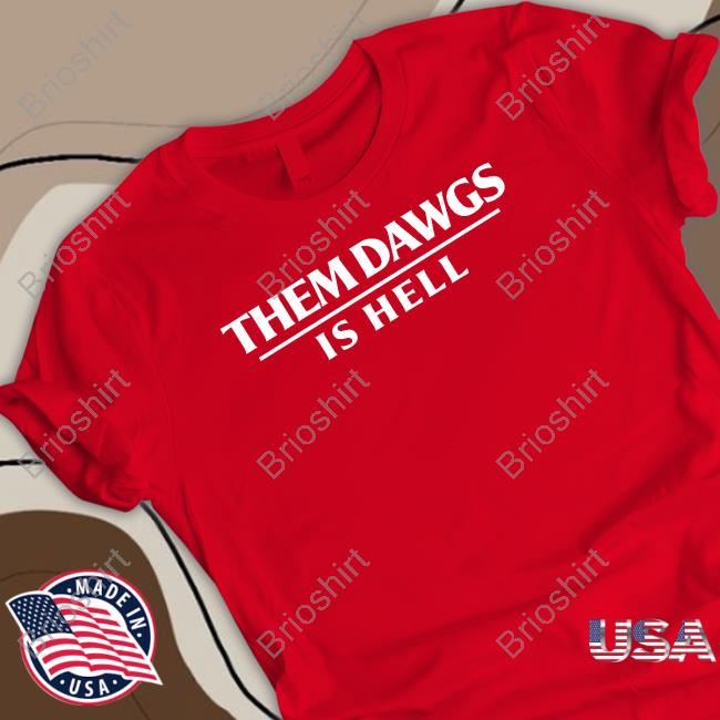 Them Dawgs Is Hell Sweatshirts