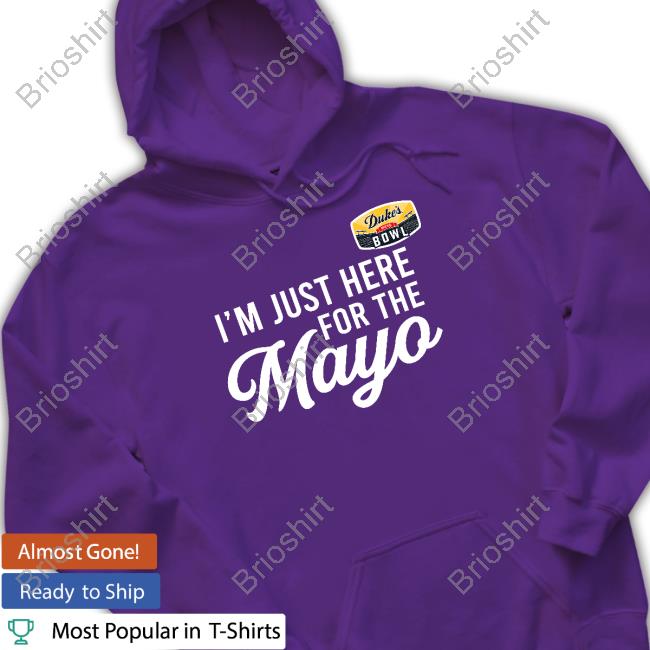 I'm Just Here For The Mayo T-Shirt