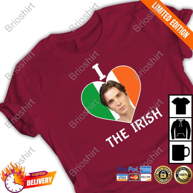 Cillian Murphy I Love The Irish Shirts