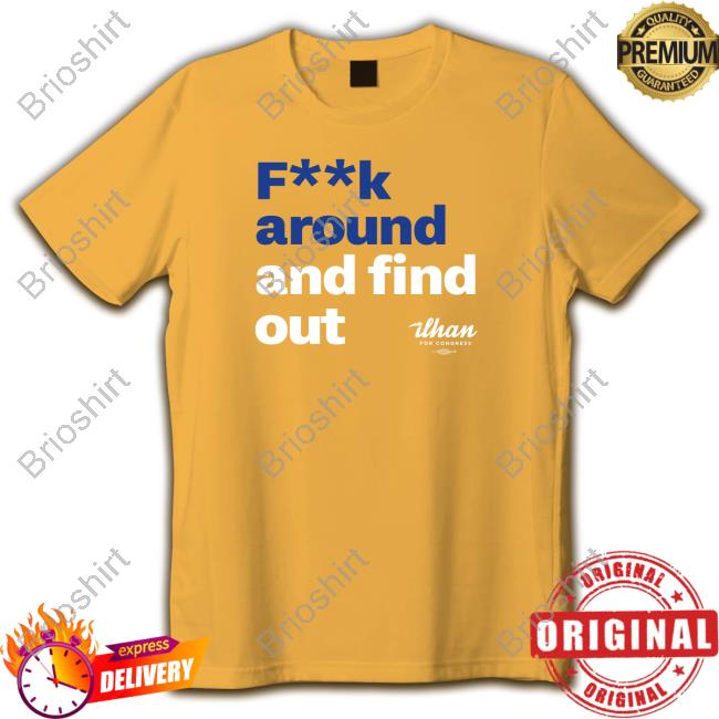 Ilhan Omar Store Merch Fuck Around And Find Out T Shirt Ilhanomar
