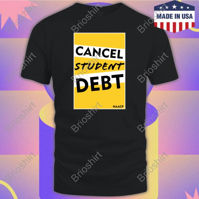 Naacp Cancel Student Debt Shirt