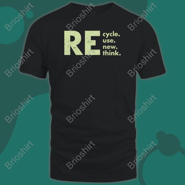 Re Cycle Use New Think Limited Edition T-Shirt