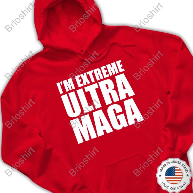 I'm Extreme Ultra Maga Tee Shirt Patriottakes