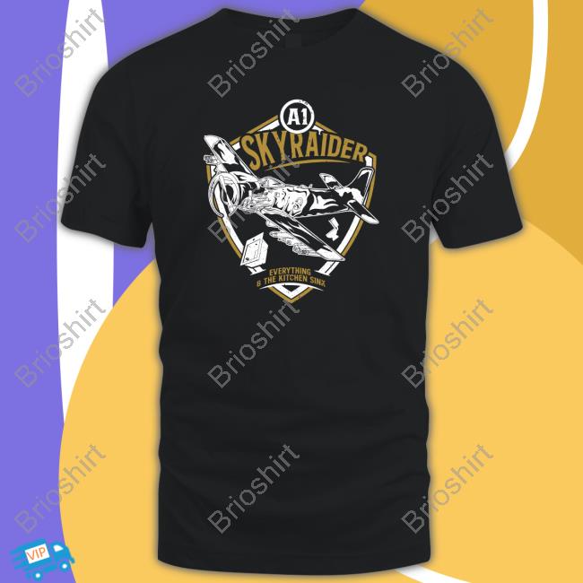 Sky Raider Everything And The Kitchen Sink Shirts