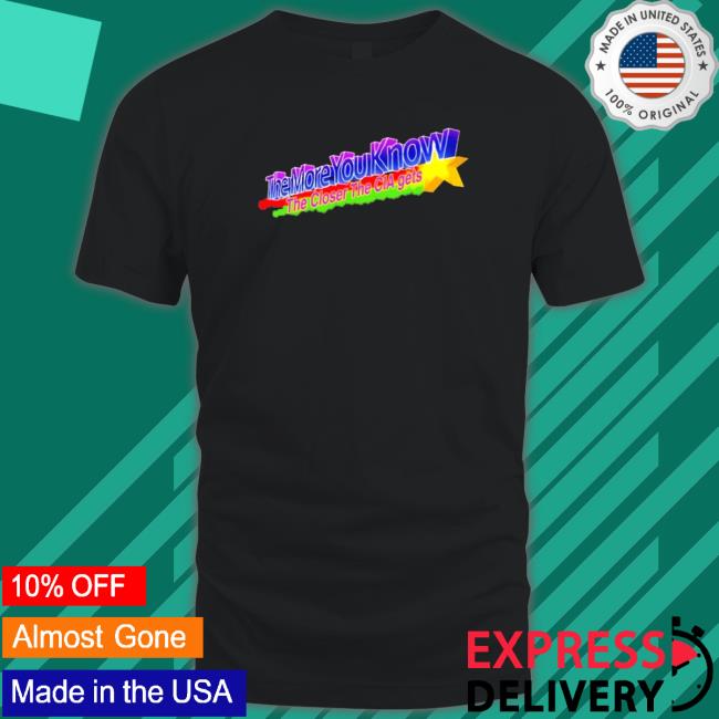 The More You Know The Closer The Cia Getsthe More You Know The Closer The Cia Gets Hoodies