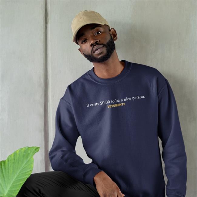 It Costs $0.00 To Be A Nice Person Vetements Shirt