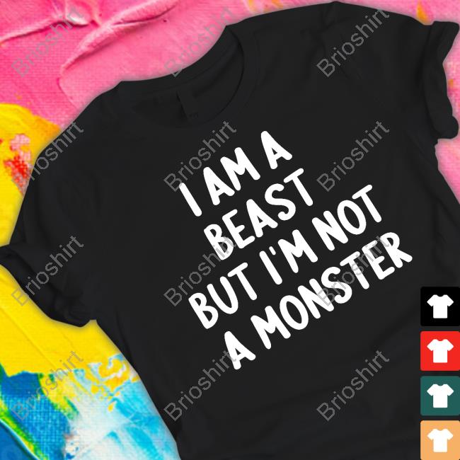 I Am A Beast But Im Not A Monster Shirt Nives Ni7es