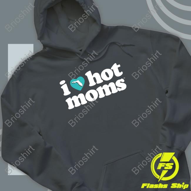 I Love Hot Mom Florida Charity Hoodie