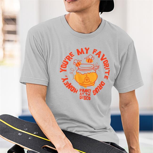 Honey Bee You're My Favorite Drug Shirt