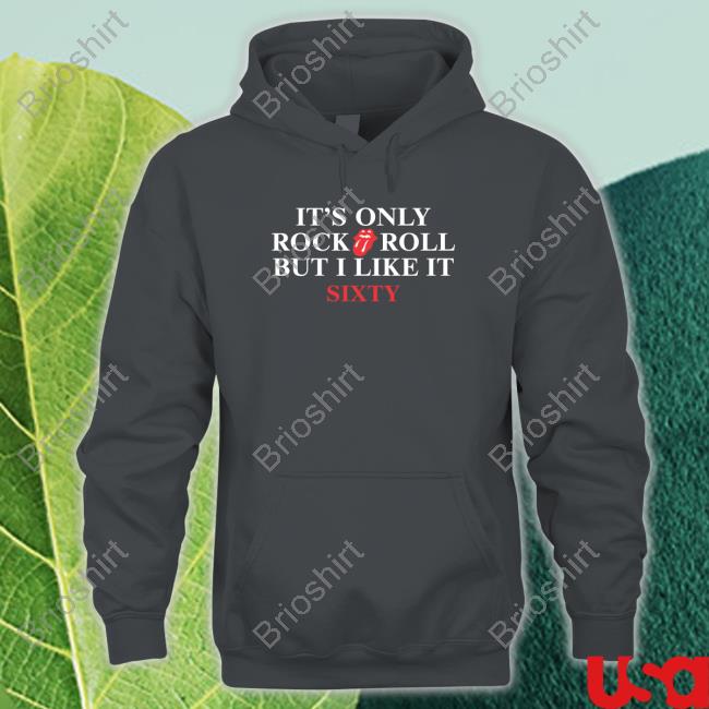 Dr. Betsy R Ph.D Lcsw It's Only Rock Roll But I Like It Sixty Hoodie Betsyri66304373