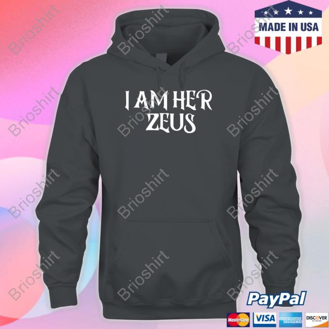 I Am Her Zeus 2023 Shirt