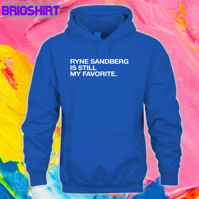 Ryne Sandberg Is Still My Favorite Hat Obvious Shirts Shop