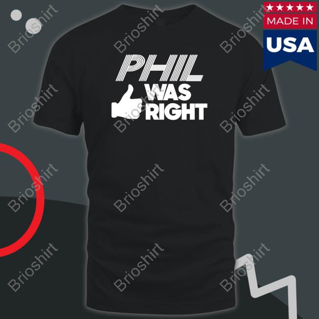 Official Pardon My Take Phil Was Right Shirts