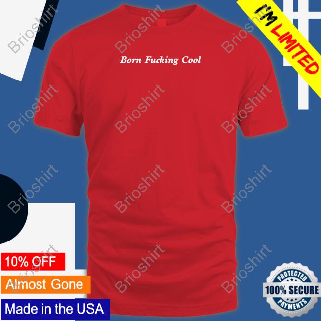 Team Ariana Born Fucking Cool Tee Shirt