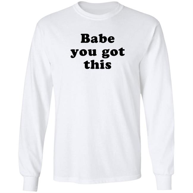Yelyahbell Babe You Got This Shirt Yelyahbell Babe You Got This Shirt