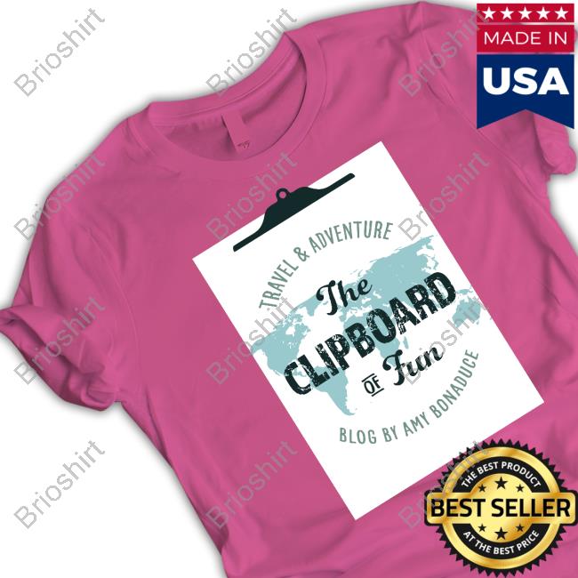 Travel & Adventure Blog By Amy Bonaduce The Clipboard Of Fun New T-Shirt