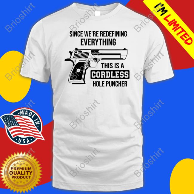 Clown World Store Official Since We're Redefining Everything, This Is A Cordless Hole Puncher Shirt