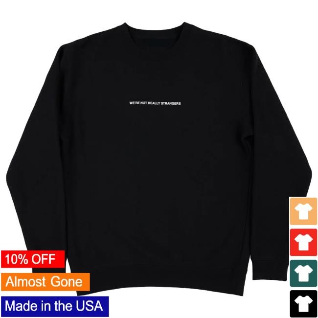 Official WNRS Merch Store We're Not Really Strangers Stop Trying Sweater