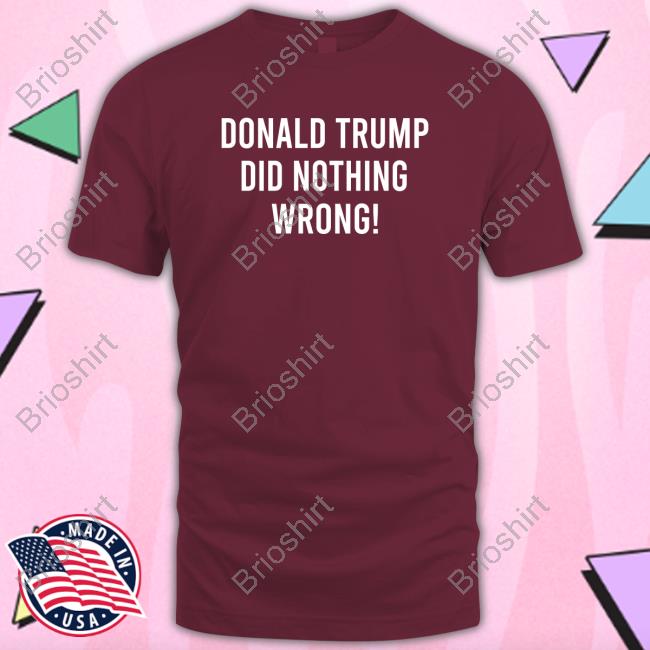 Official Donald Trump Did Nothing Wrong Tee