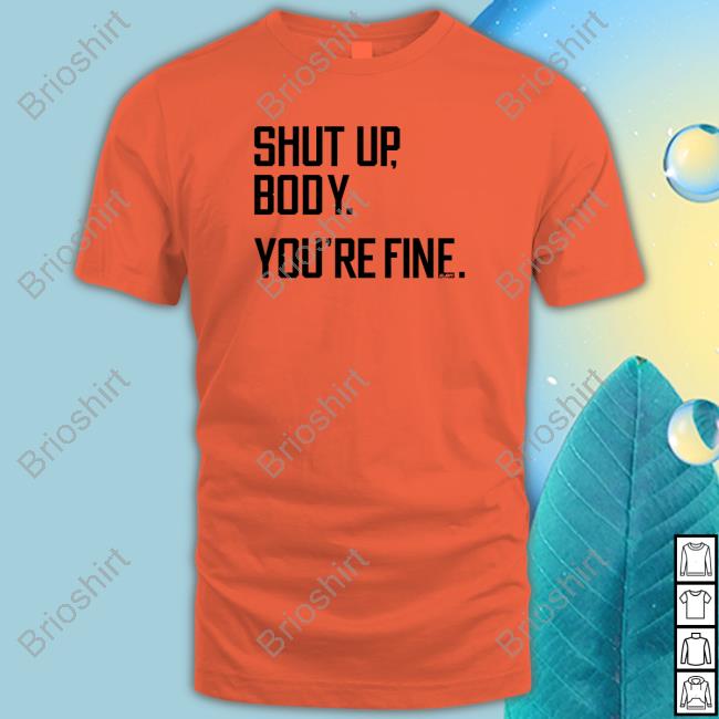 Official G2oh Merch Shut Up Body You're Fine T-Shirt