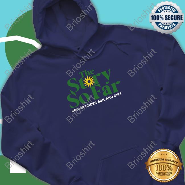 The Story So Far Merch Grown Under Soil & Dirt Hooded Sweatshirt Thestorysofarca