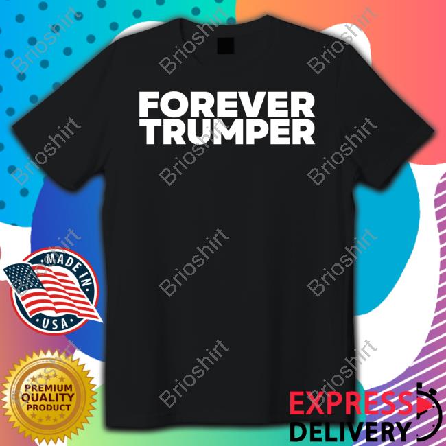 Official Forever Trumper Shirt