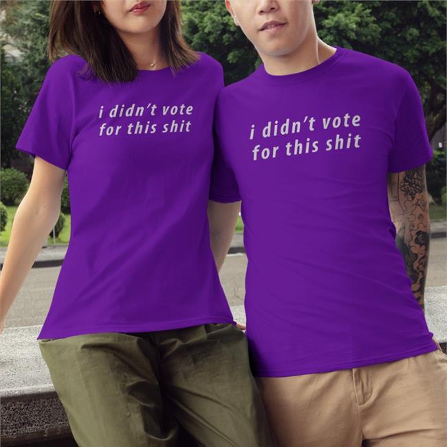 I Didn't Vote For This Shit Tee