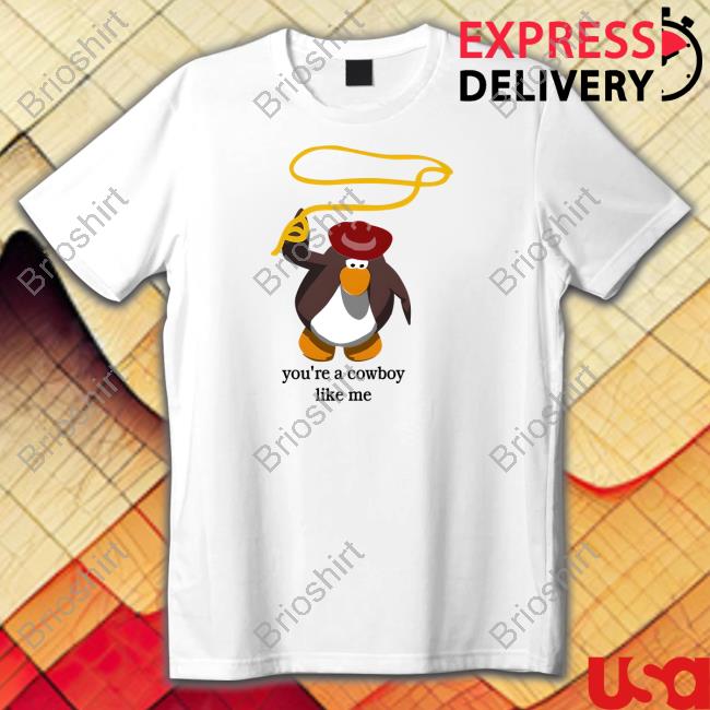 Penguin You're A Cowboy Like Me Tee Shirt