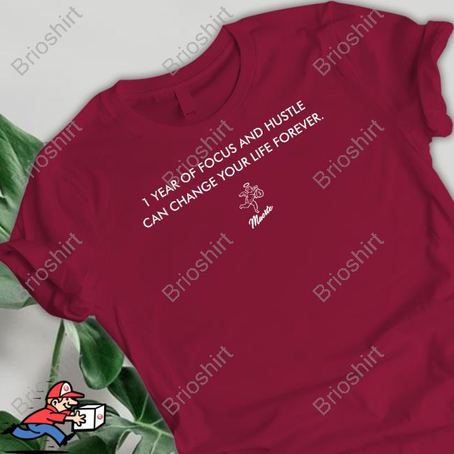 John Cominsky 1 Year Of Focus And Hustle Can Change Your Life Forever T Shirt Mainplace Mall Shop Hastamuerte