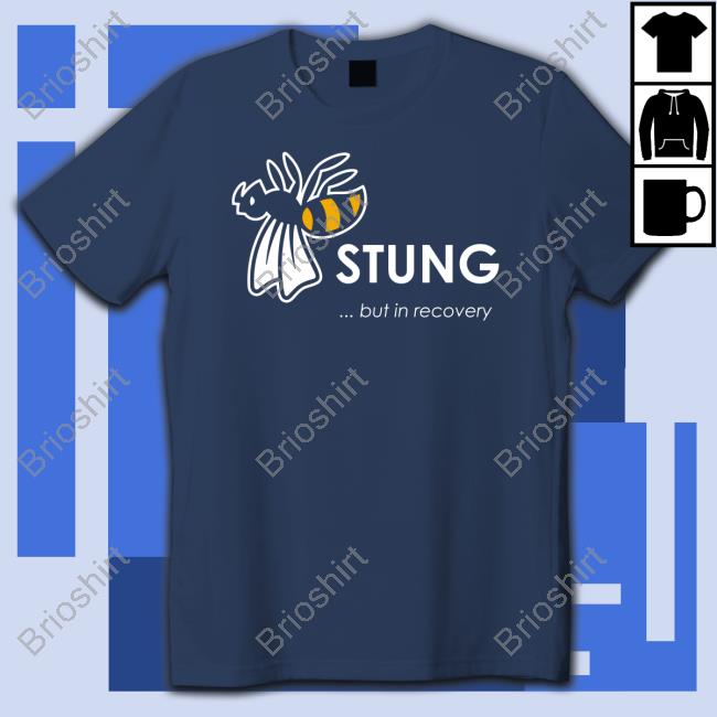 Official Stung But In Recovery Shirt