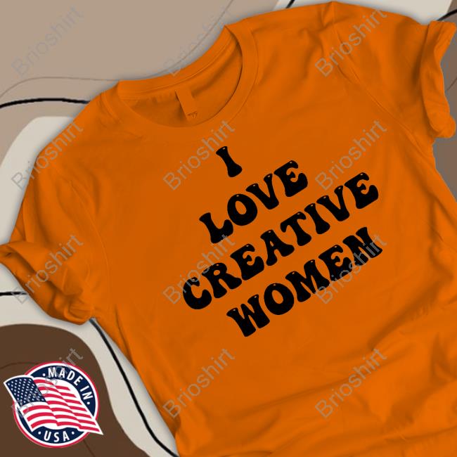 I Love Creative Women Shirt