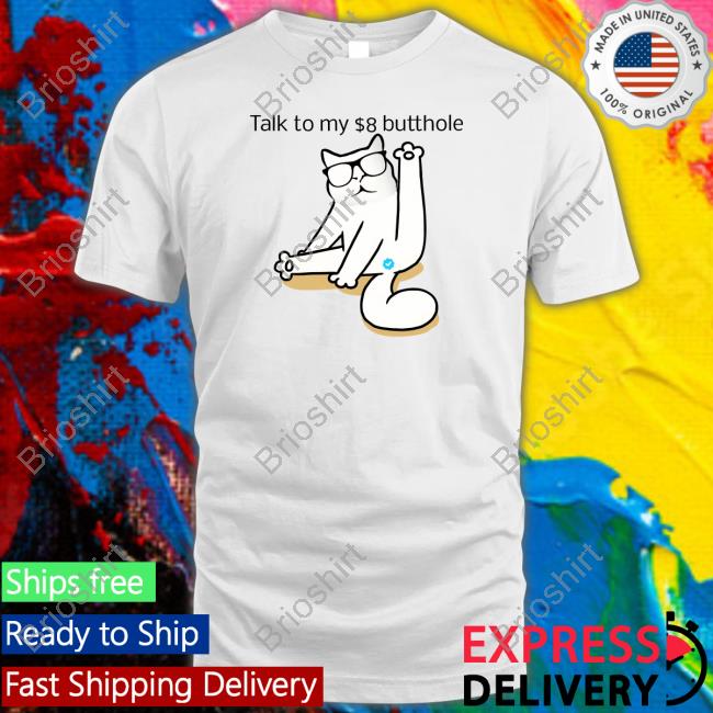 Talk To My $8 Butthole Tee