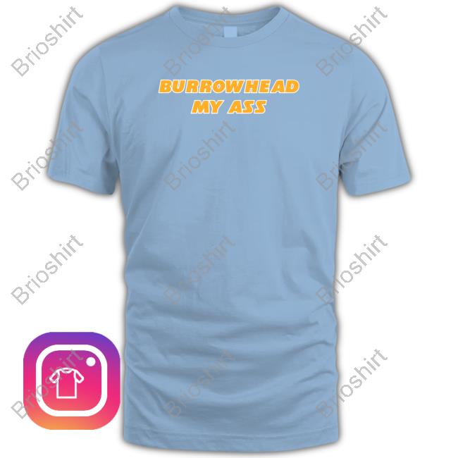Barstool Sports Burrowhead My Ass T Shirts