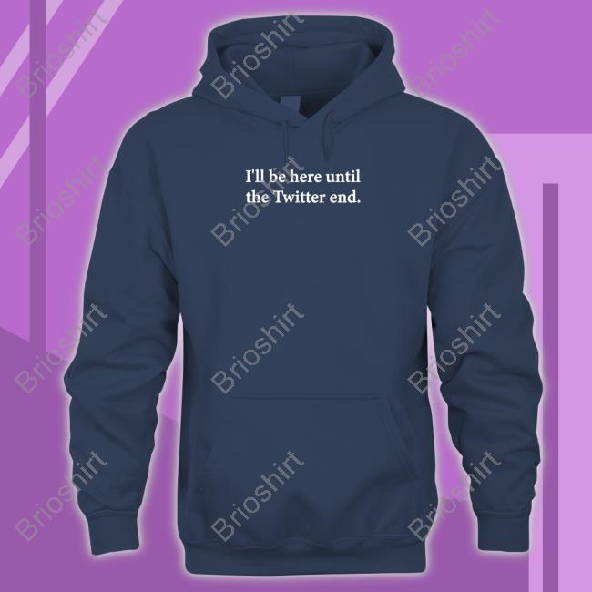 I'll Be Here Until The Twitter End Crewneck Sweatshirt Jennifer Crawford