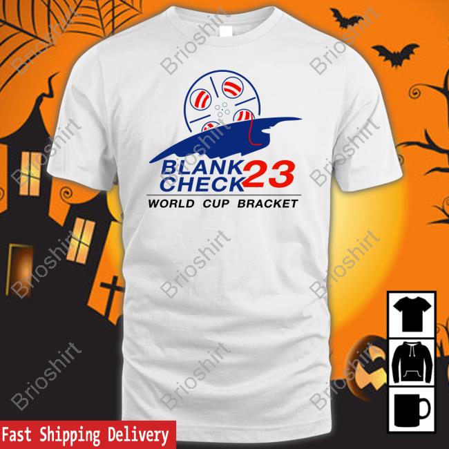 Official Blank Check Pod Shop Blank Check 23 World Cup Bracket Shirts