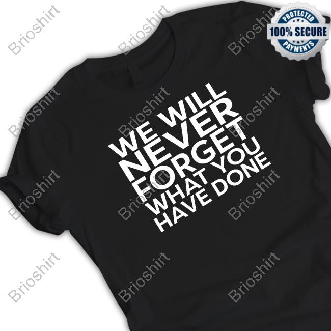 Patrick Lyoya We Will Never Forget What You Have Done Shirt