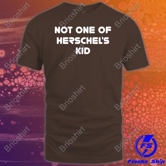 Not One of Herschel's Kids Tee