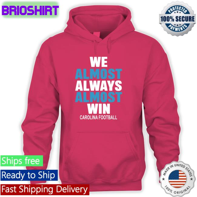 We Almost Always Almost Win Hoodie