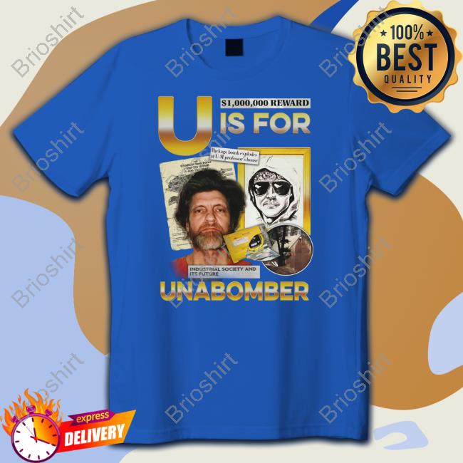 U Is For Unabomber T Shirts