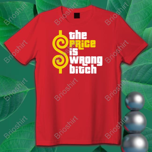 Super 70S Sports The Price Is Wrong Bitch T Shirt Super70ssportsstore