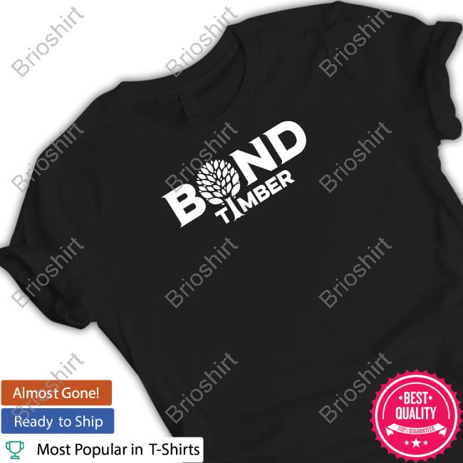 Bond Timber Tee Shirts