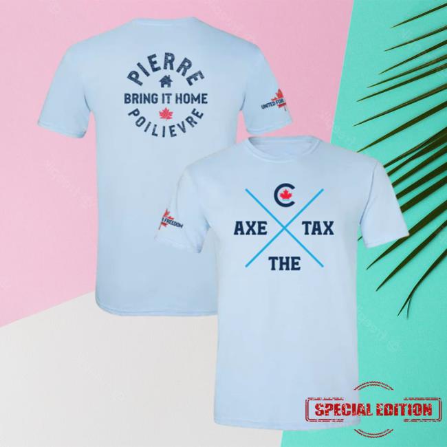 Official Poilievre Conservative Party Of Canada Pierre Unisex Axe The Tax Light Blue Shirt New