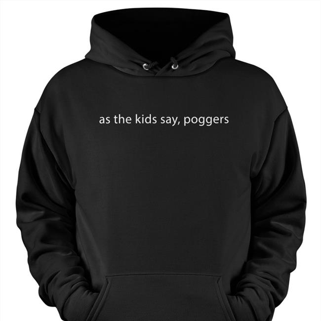 As The Kids Say Poggers Sweatshirt