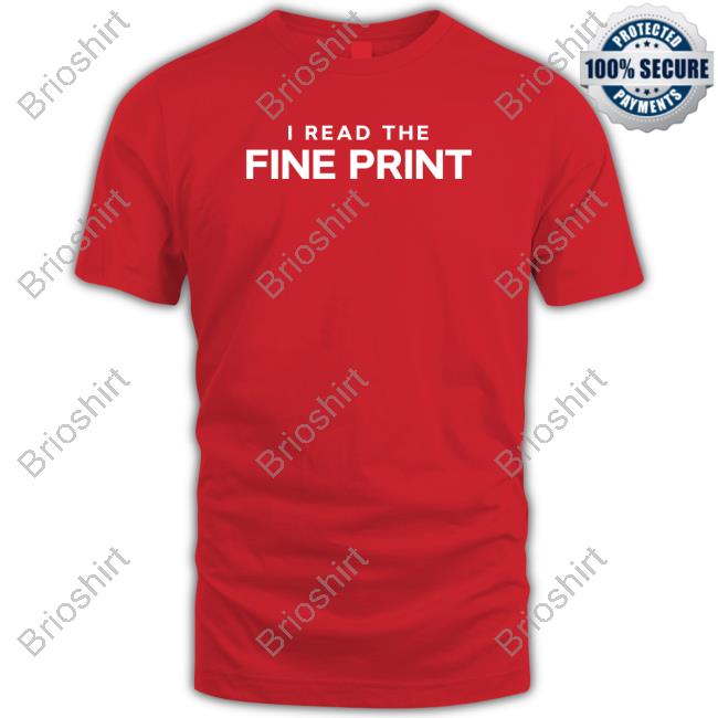 I Read The Fine Print T Shirt