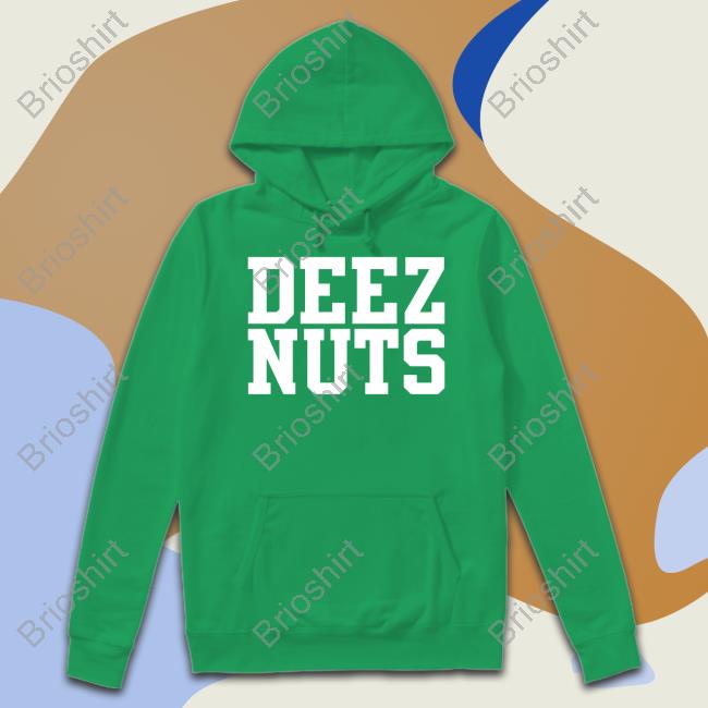 Shirts That Go Hard Deez Nuts Hoodie Shirtsthtgohard T-Shiirt
